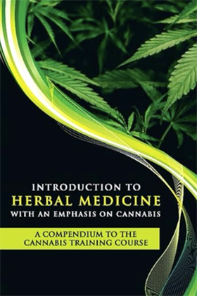 Introduction to Herbal Medicine with an Emphasis on Cannabis: A Compendium to the Cannabis Training Course